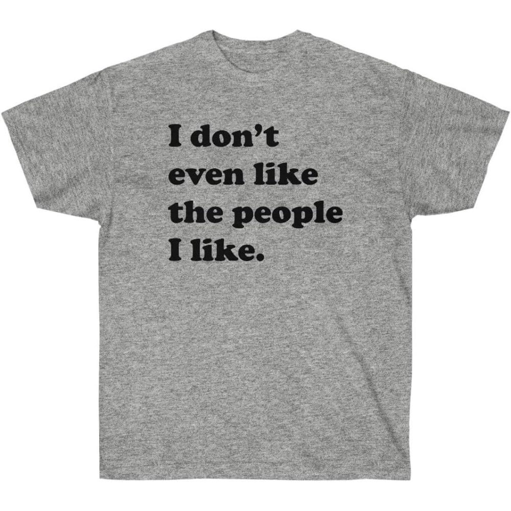 imageI Dont Even Like The People I Like TShirtSport Grey