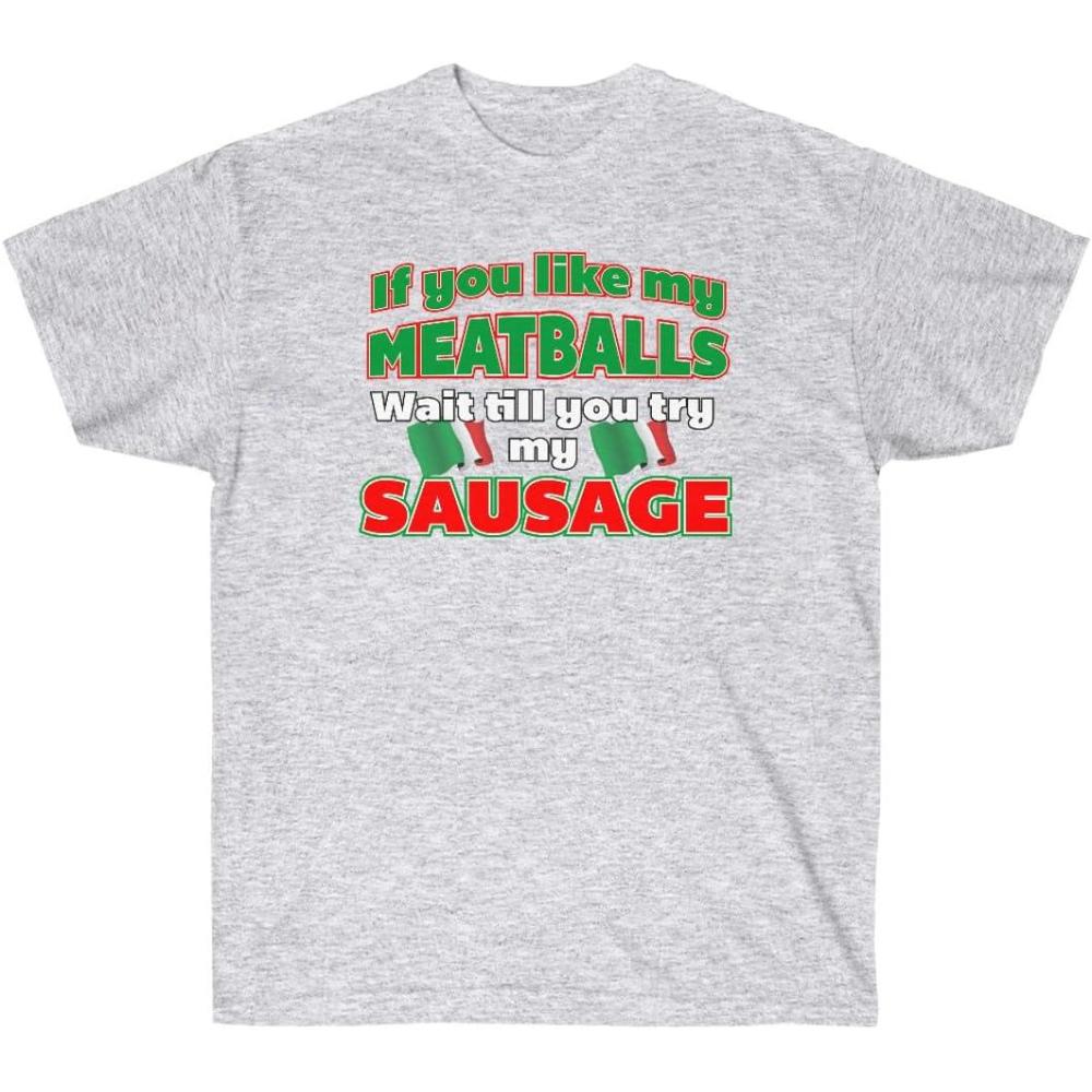 imageIf You Like My Meatballs You Should See My Sausage ShirtAsh