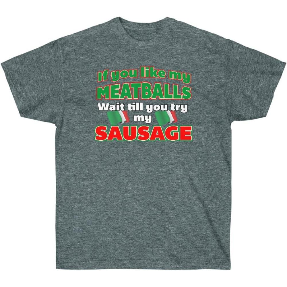 imageIf You Like My Meatballs You Should See My Sausage ShirtDark Heather