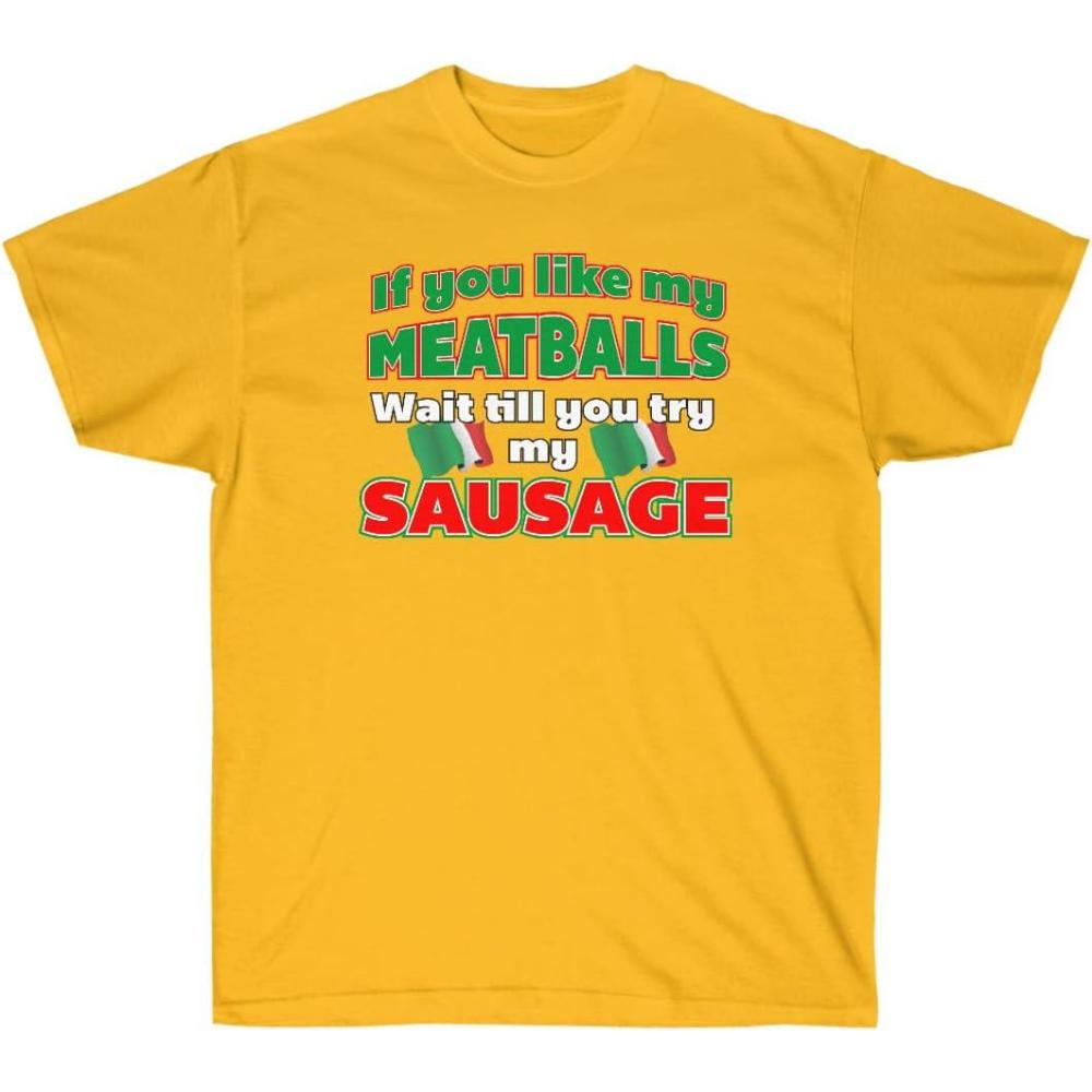 imageIf You Like My Meatballs You Should See My Sausage ShirtGold