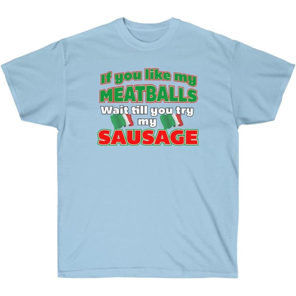 imageIf You Like My Meatballs You Should See My Sausage ShirtLight Blue
