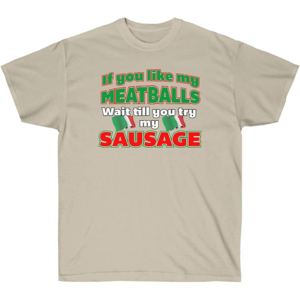 imageIf You Like My Meatballs You Should See My Sausage ShirtSand