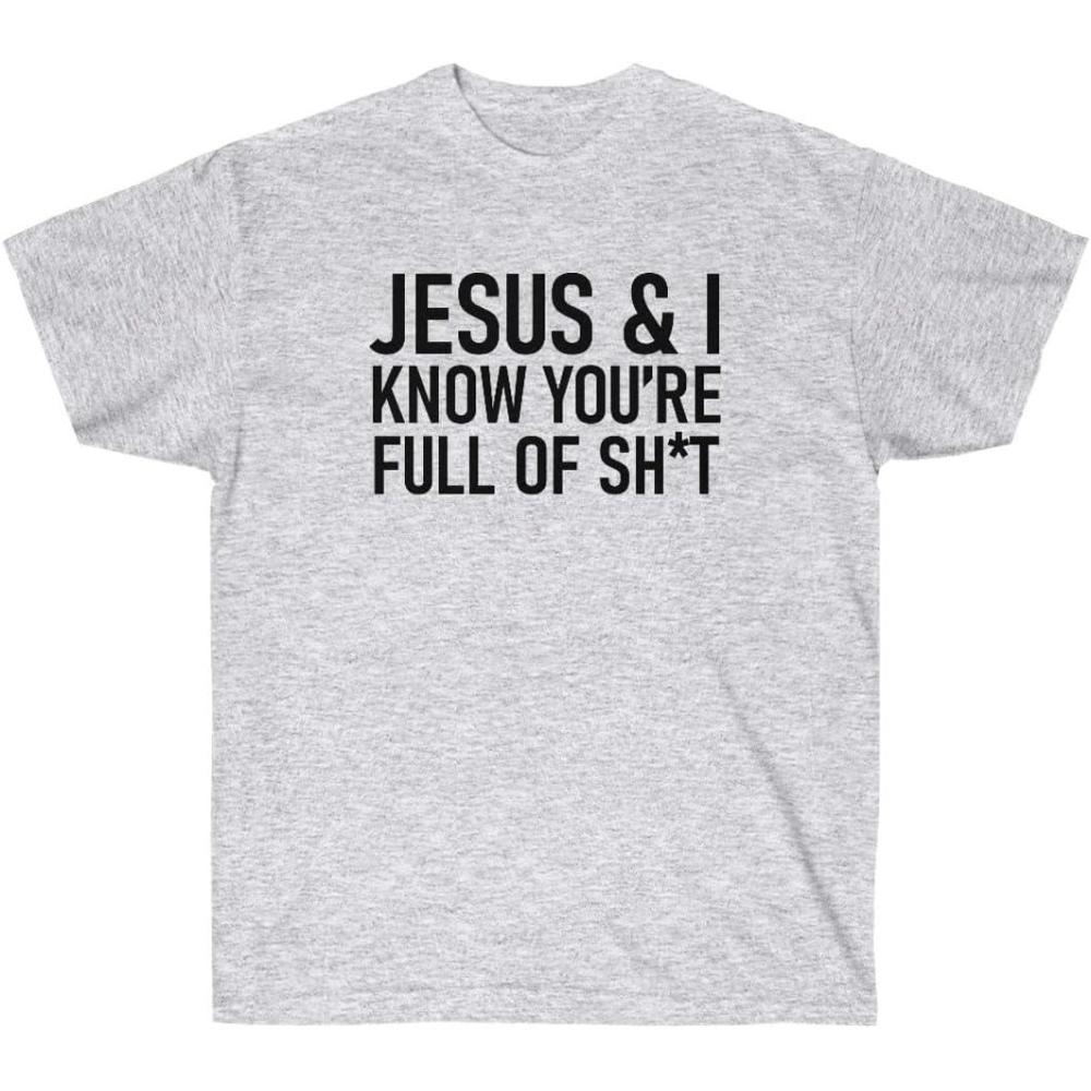 imageJesus amp I Know Youre Full of Sht TeeAsh