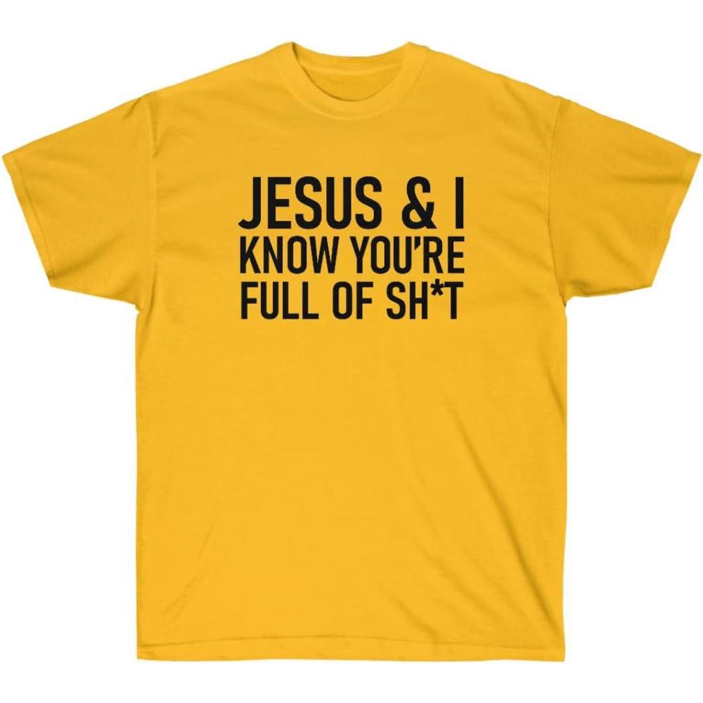 imageJesus amp I Know Youre Full of Sht TeeGold