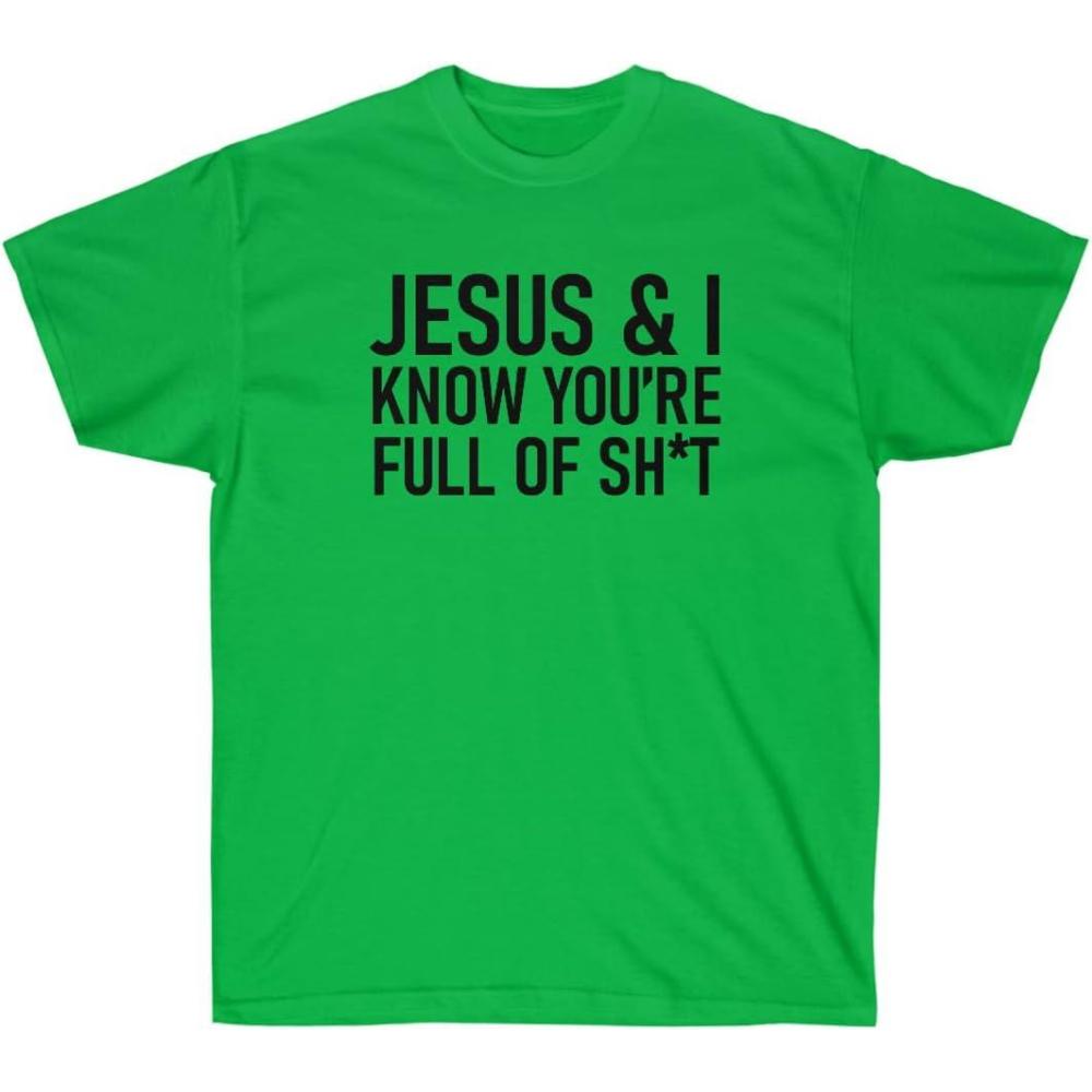 imageJesus amp I Know Youre Full of Sht TeeIrish Green