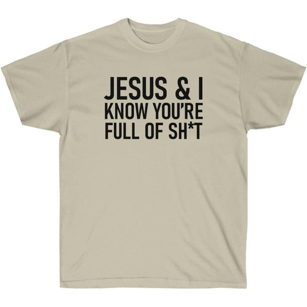 imageJesus amp I Know Youre Full of Sht TeeSand