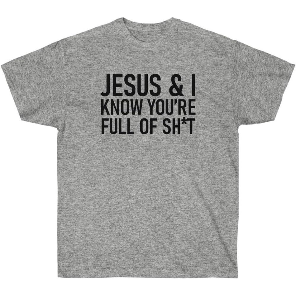 imageJesus amp I Know Youre Full of Sht TeeSport Grey