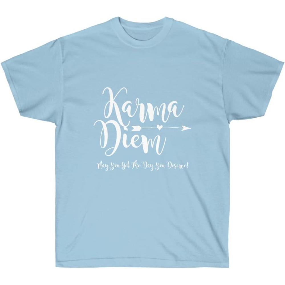 imageKarma Diem May You get The Day You Deserve TeeLight Blue