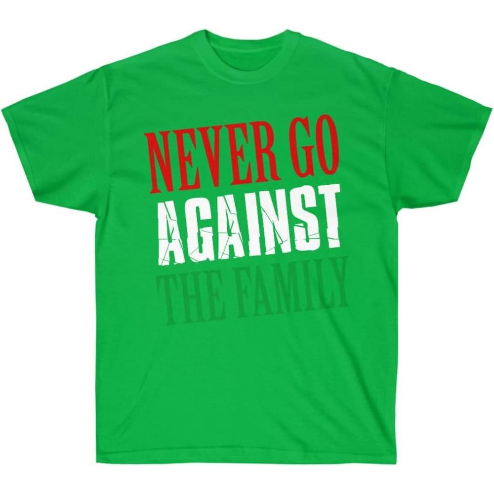 imageNever Go Against The Family TShirtIrish Green
