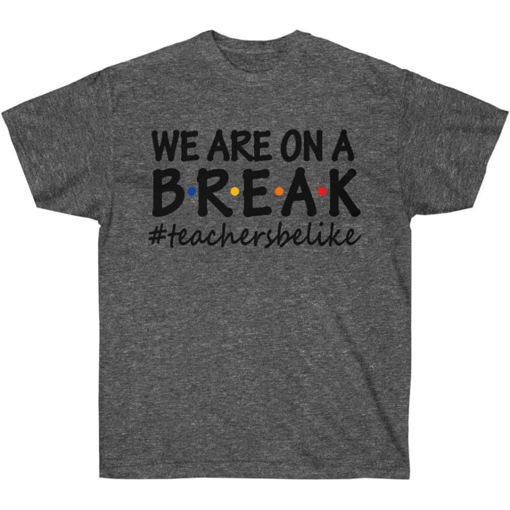 imageWe are On A Break Teacher TShirtDark Heather