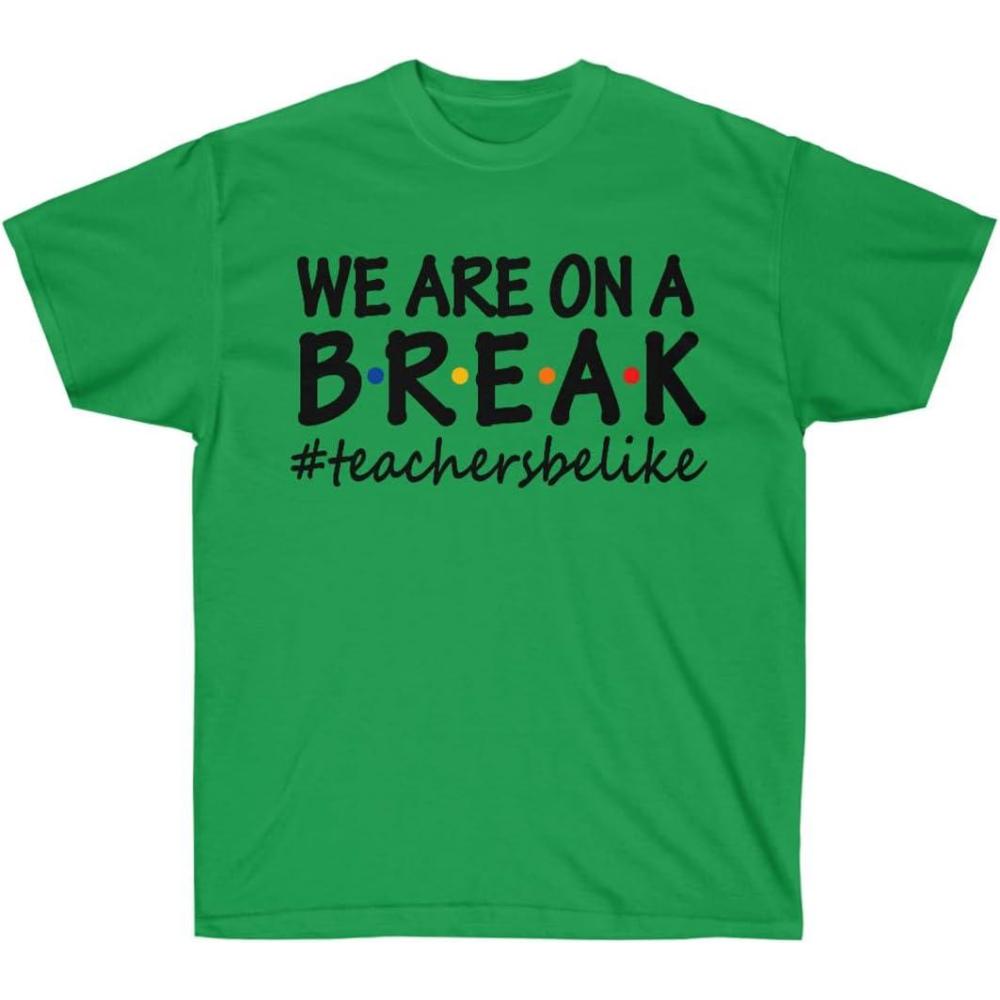 imageWe are On A Break Teacher TShirtIrish Green