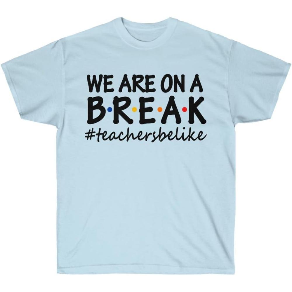 imageWe are On A Break Teacher TShirtLight Blue