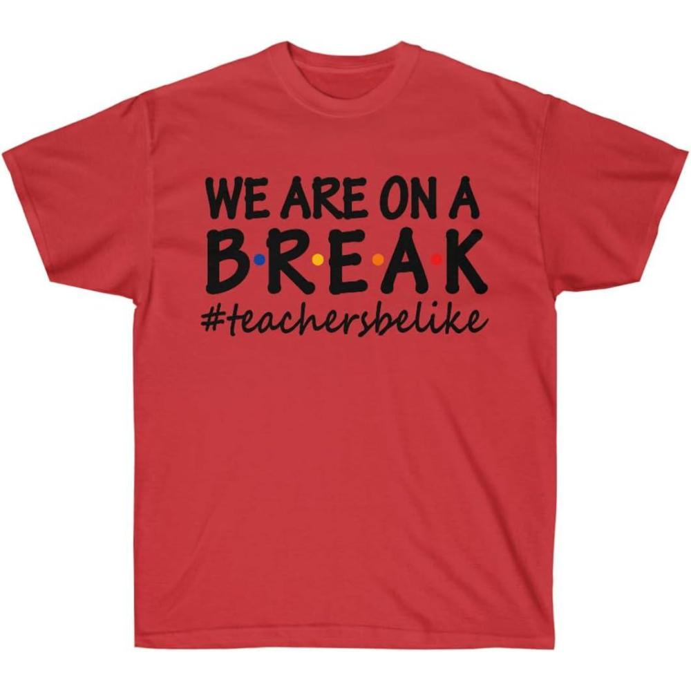 imageWe are On A Break Teacher TShirtRed