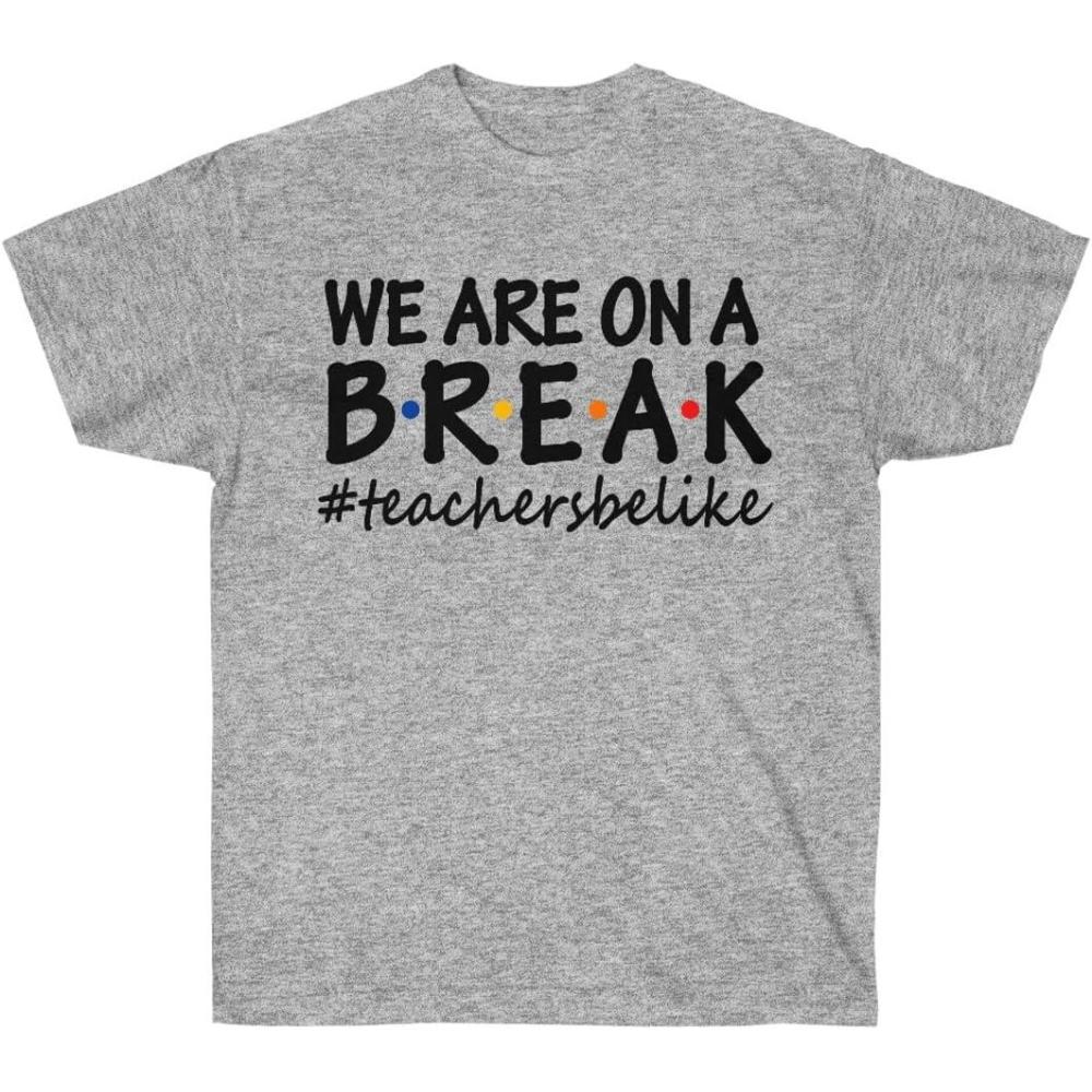 imageWe are On A Break Teacher TShirtSport Grey