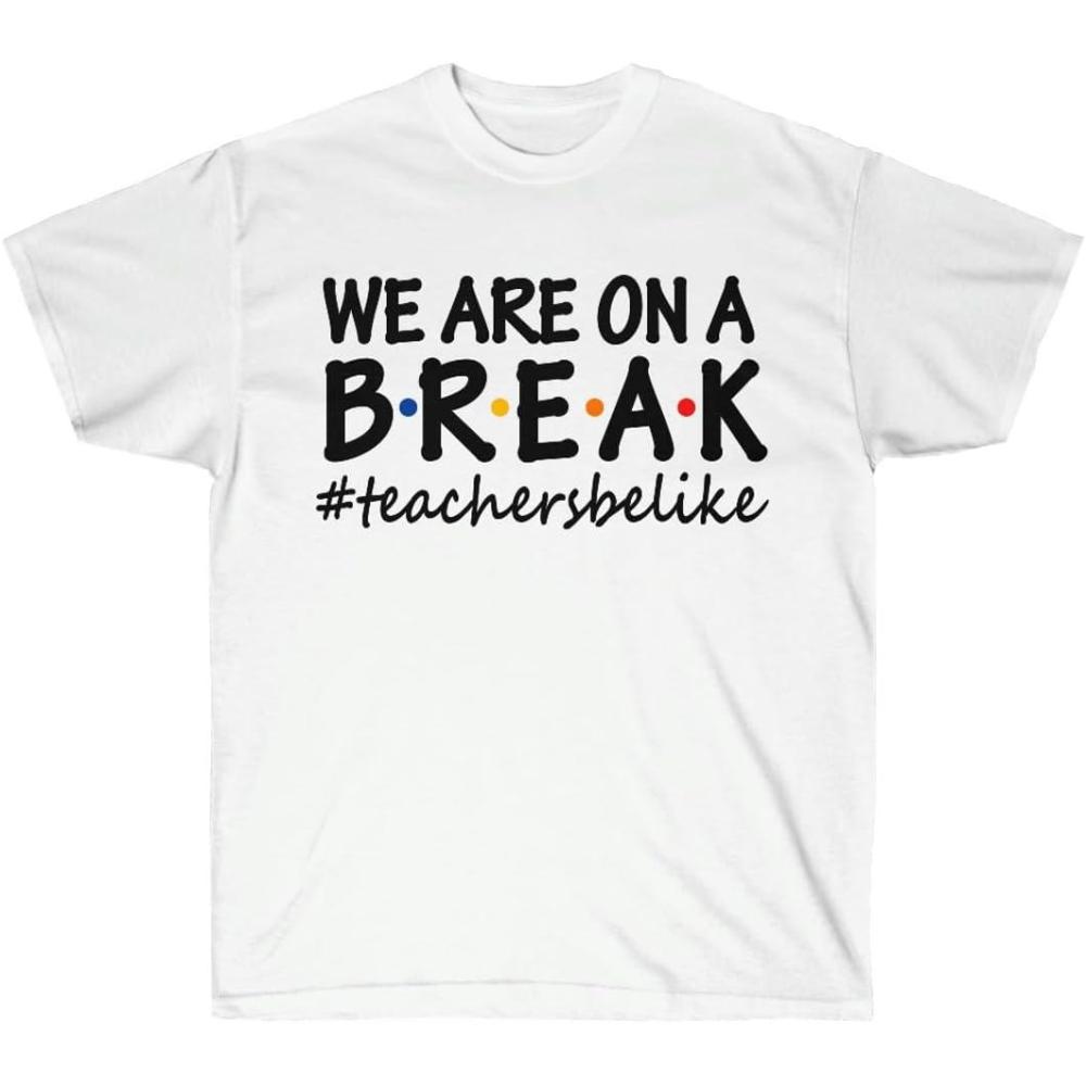 imageWe are On A Break Teacher TShirtWhite