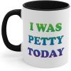 I was petty today Coffee Mug, 11oz (Black)(Black)