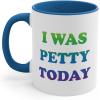 I was petty today Coffee Mug, 11oz (Black)(Blue)