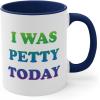 I was petty today Coffee Mug, 11oz (Black)(Navy)