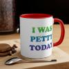 I was petty today Coffee Mug, 11oz (Black)(Red)