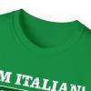 I’m Italian, What’s Your Super Power T-Shirt(Irish Green)