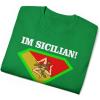 I’m Sicilian What’s Your Super Power T-Shirt(Irish Green)