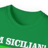 I’m Sicilian What’s Your Super Power T-Shirt(Irish Green)