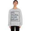 Ma Mama. Mom. Bruh! Sweatshirt(Ash)