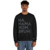 Ma Mama. Mom. Bruh! Sweatshirt(Black)