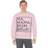 Ma Mama. Mom. Bruh! Sweatshirt(Light Pink)