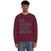 Ma Mama. Mom. Bruh! Sweatshirt(Maroon)