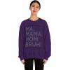 Ma Mama. Mom. Bruh! Sweatshirt(Purple)