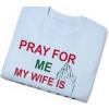Pray for Me My Wife is Italian T-Shirt(Light Blue)