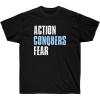 Action Conquers Fear T-Shirt(Black)