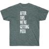 After This We’re Getting Pizza T-Shirt(Dark Heather)