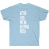 After This We’re Getting Pizza T-Shirt(Light Blue)