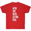 After This We’re Getting Pizza T-Shirt(Red)
