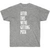 After This We’re Getting Pizza T-Shirt(Sport Grey)