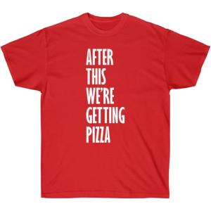 After This We’re Getting Pizza T-Shirt(Red)
