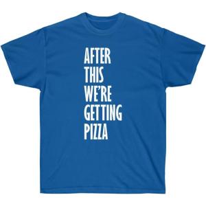 After This We’re Getting Pizza T-Shirt(Royal)