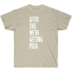 After This We’re Getting Pizza T-Shirt(Sand)