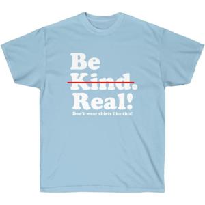 Be Kind – Real! T-Shirt(Light Blue)