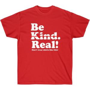 Be Kind – Real! T-Shirt(Red)