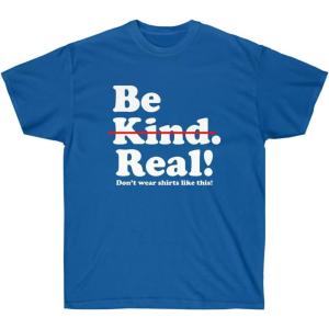 Be Kind – Real! T-Shirt(Royal)
