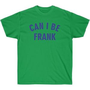 Can I Be Frank Tee(Irish Green)