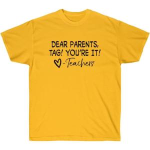 Dear Parents, Tag You’re T-Shirt(Gold)