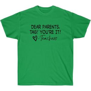 Dear Parents, Tag You’re T-Shirt(Irish Green)