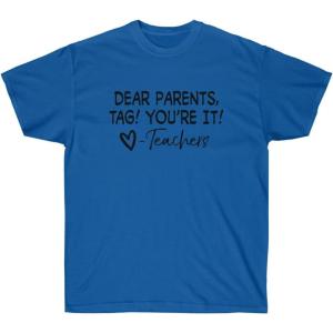 Dear Parents, Tag You’re T-Shirt(Royal)
