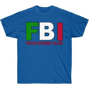 FBI – Forever Bothering Italians – Italian T-Shirt(Royal)