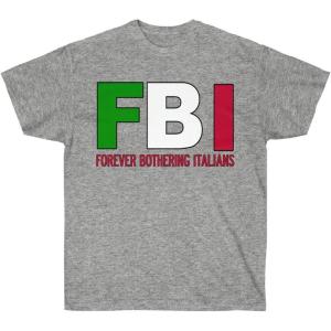 FBI – Forever Bothering Italians – Italian T-Shirt(Sport Grey)