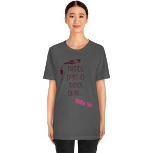 Friends Don’t Let Friends Drink White Zin Unisex Jersey Short Sleeve Tee(Asphalt)